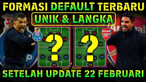 FORMASI DEFAULT TERBARU YANG UNIK DAN LANGKA SETELAH UPDATE 22 FEBRUARI