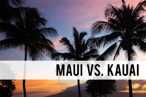 Maui vs. Kauai which island has the best beaches, activities, and scenery?