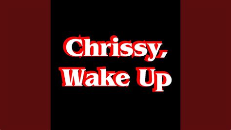 Chrissy Wake Up YouTube Music