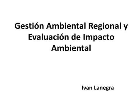 Pdf Gestión Ambiental Regional Y Evaluación De Impacto Ambiental · Ambiental •art 6° Ley De