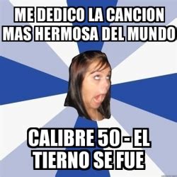 Meme Annoying Facebook Girl Me Dedico La Cancion Mas Hermosa Del