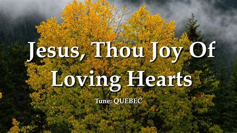 Jesus Thou Joy Of Loving Hearts Youtube