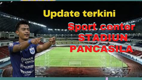 Berita Terbaru Hari Ini Progres Terkini Sport Center Stadiun Pancasila