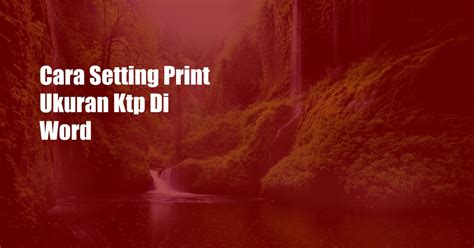 Cara Setting Print Ukuran Ktp Di Word Unbrick Id