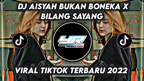 DJ AISYAH BUKAN BONEKA X BILANG SAYANG X SA TE MABUK VIRAL TIKTOK