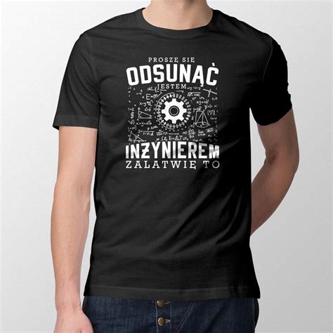 Koszulka męska JESTEM INŻYNIEREM ZAŁATWIĘ TO Tshirt Gallery