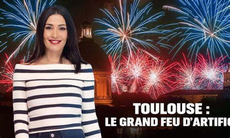 Toulouse Le Grand Feu D Artifice Replay Et Vid Os En Streaming Tf