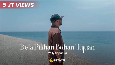 Beta Pilihan Bukan Tujuan Willy Sopacua Official Music Video Youtube