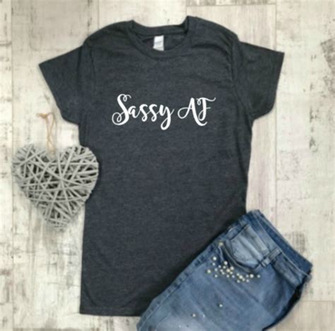 Sassy Af T Shirt Sassy Girl T Sassy T Shirt Unisex Top Etsy