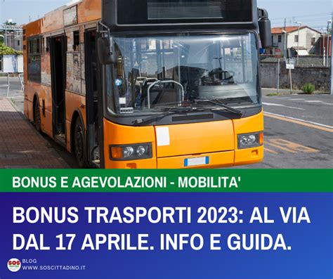 Bonus Trasporti 2023 Al Via Dal 17 Aprile Info E Guida SOScittadino It