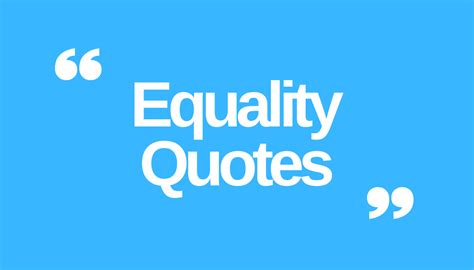 50 Awesome Quotes About Equality Women Race Lgbtq And More Ongig Blog