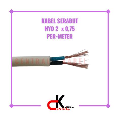 Jual KABEL LISTRIK SERABUT HYO 2 X 0 75 PER METER Shopee Indonesia