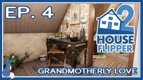 House Flipper Ep Grandmotherly Love Youtube