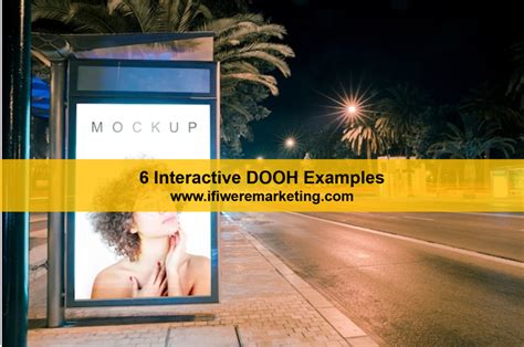 6 Extremely Engaging DOOH Examples That Will Surprise You! - If I Were Marketing