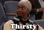 Thirsty GIF - Thirsty - Discover & Share GIFs