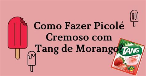 Receita de Picolé Cremoso Tang de Morango Naoca