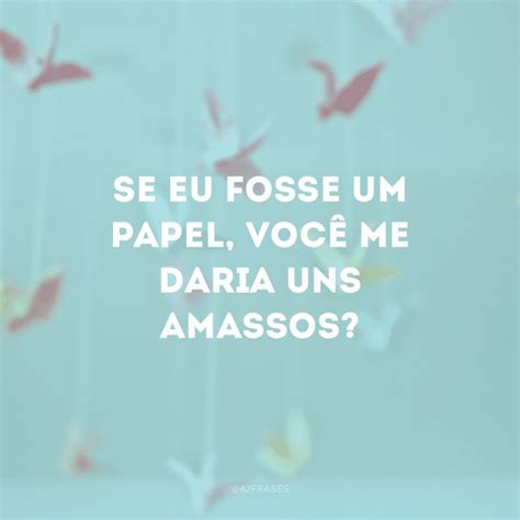 50 Frases De Cantadas Para Conquistar Seu Crush