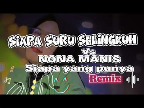 NONA MANIS SIAPA YANG PUNYA NEW REMIX LAGU PESTA TERBARU 2023