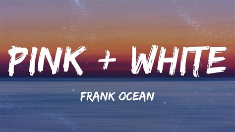 Frank Ocean Pink White Lyrics Youtube