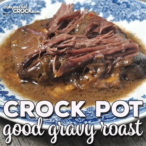 Crock Pot Good Gravy Roast Recipe Cart