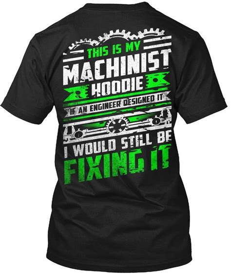 I Would Still Be Fixing It Machinist Funny T Shirt For Men