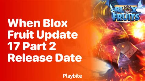 When Will Blox Fruit Update 17 Part 2 Be Released? - Playbite