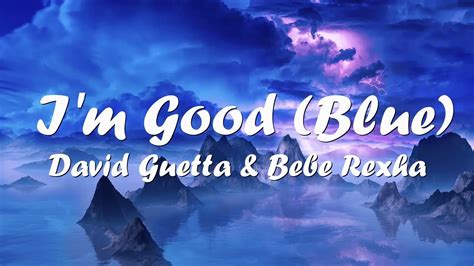 David Guetta Bebe Rexha I M Good Blue Lyrics Youtube