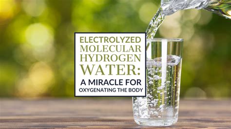 Electrolyzed Molecular Hydrogen Water: A Miracle for Oxygenating the ...