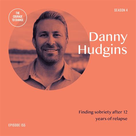 Danny Hudgins The Courage To Change Podcast