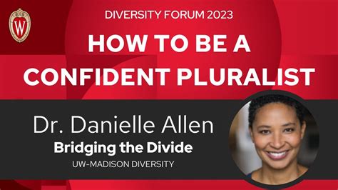 How To Be A Confident Pluralist Danielle Allen UWMadison Diversity