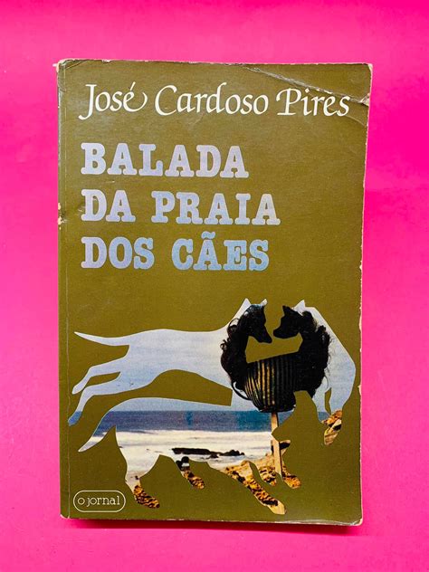 Balada da Praia dos Cães José Cardoso Pires Carcavelos E Parede OLX