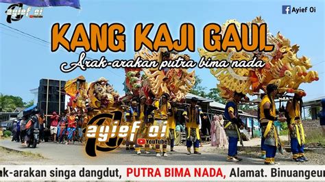 Kang Kaji Gaul Singa Dangdut Arak Arakan Putra Bima Nada YouTube