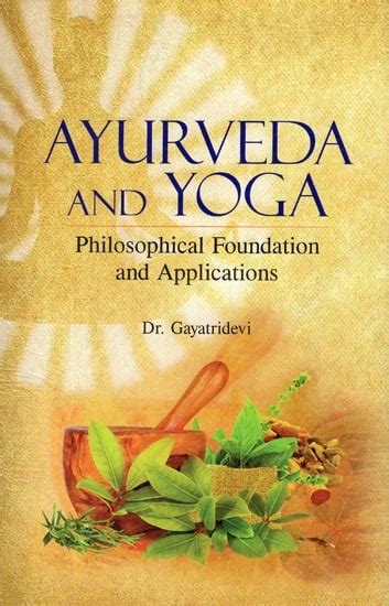 Ayurveda And Yoga Philosophical Foundation And Applications · Pratibha