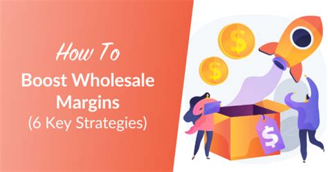 How To Boost Wholesale Margins Key Strategies