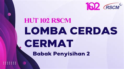 Lomba Cerdas Cermat Hut 102 Rscm Babak Penyisihan 2 Youtube