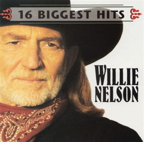 16 Biggest Hits Willie Nelson Songs Reviews Credits Allmusic