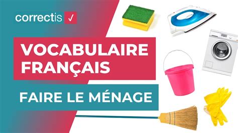 Apprendre Le Vocabulaire Fran Ais Pour Le Nettoyage Et Les T Ches