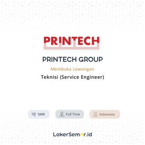 Lowongan Kerja Teknisi Service Engineer Di Printech Group LokerSemar Id