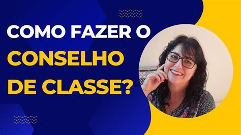 Como Organizar O Conselho De Classe Youtube