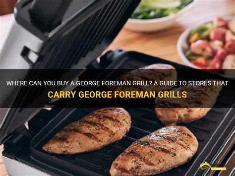 Where Can You Buy A George Foreman Grill A Guide To Stores That Carry George Foreman Grills