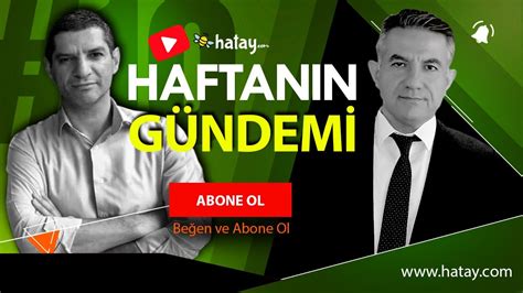 EKONOMİ NEREYE GİDİYOR HATAY DA HAFTANIN GÜNDEMİ YOĞUNDU YouTube