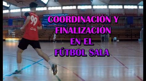 Ejercicios De Coordinaci N Y Finalizaci N En F Tbol Sala Futsal