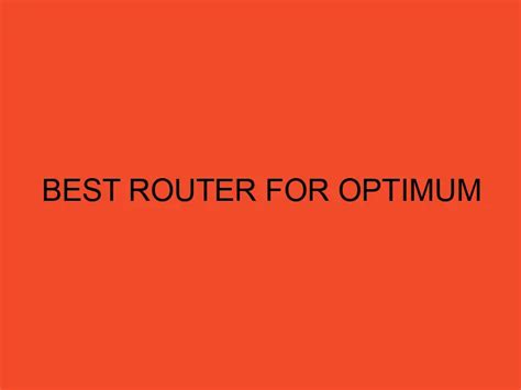 Best Router for Optimum - DesktopEdge