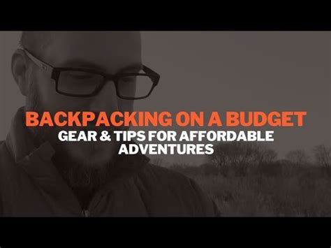 Backpacking On A Budget Gear Tips For Affordable Adventures YouTube