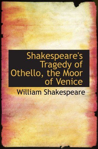 Shakespeare S Tragedy Of Othello The Moor Of Venice By William