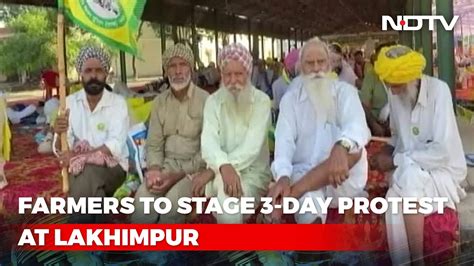 Farmers Begin 3 Day Protest Against Centre In Uttar Pradeshs Lakhimpur