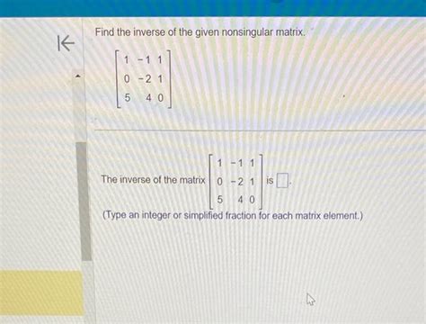 Solved Find The Inverse Of The Given Nonsingular Matrix