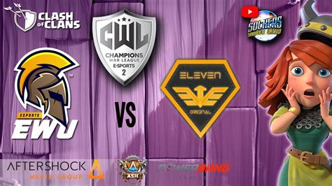 Live Cwl Ewu Esports Vs Eleven Original Clash Of Clans Caster