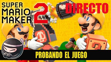 SUPER MARIO MAKER 2 Directo 1 HISTORIA Y NIVELES MUNDIALES Probando El