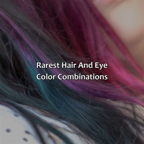 What Is The Rarest Hair And Eye Color Combination Colorscombo